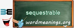 WordMeaning blackboard for sequestrable